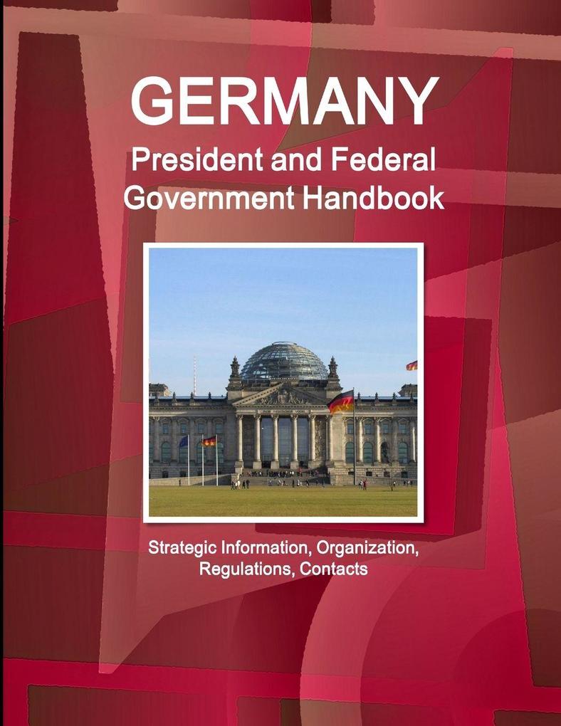 Germany President and Federal Government Handbook - Strategic Information Organization Regulations Contacts