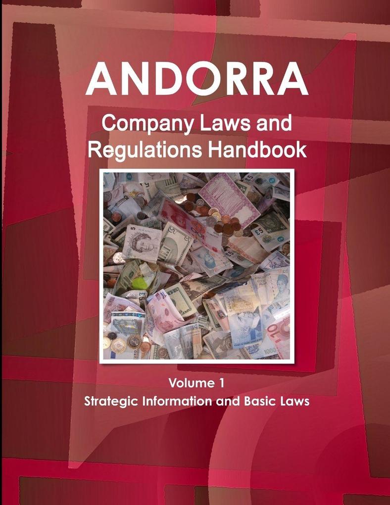 Andorra Company Laws and Regulations Handbook Volume 1 Strategic Information and Basic Laws