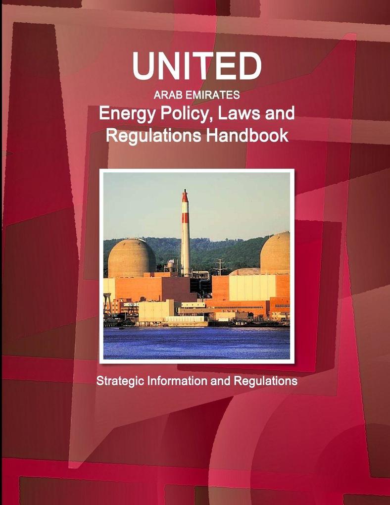 United Arab Emirates Energy Policy Laws and Regulations Handbook