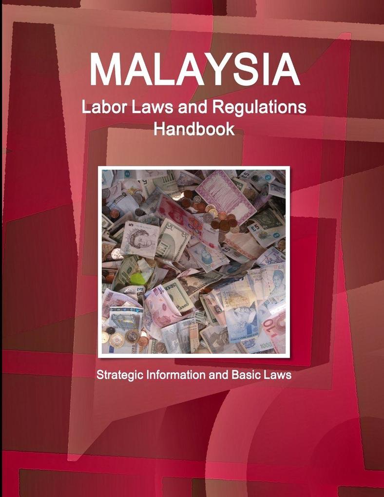 Malaysia Labor Laws and Regulations Handbook - Strategic Information and Basic Laws