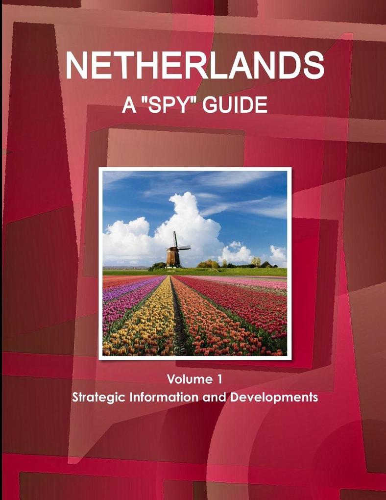 Netherlands A 'Spy' Guide Volume 1 Strategic Information and Developments