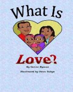 What is Love: A Kid Friendly Interpretation of 1 John 3:11 16-18 & 1 Corinthians 13:1-8 & 13