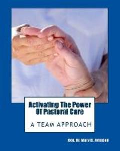 Activating the Power of Pastoral Care: A Team Approach