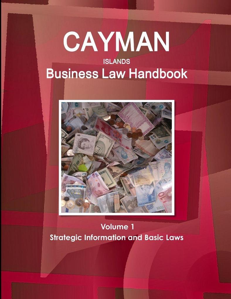 Cayman Islands Business Law Handbook Volume 1 Strategic Information and Basic Laws