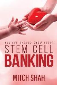 Stem Cell Banking: All You Should Know About