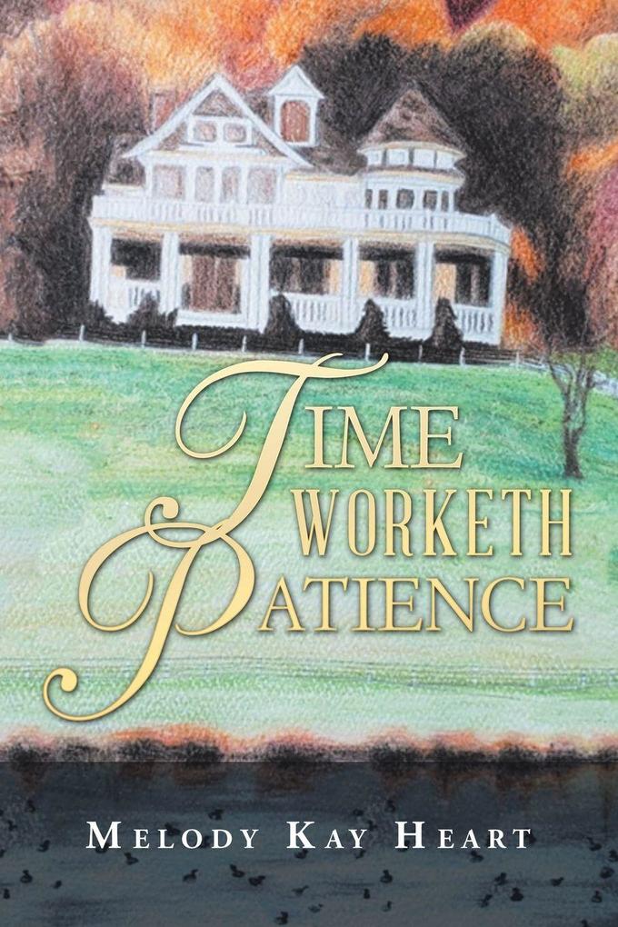 Time Worketh Patience