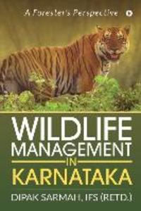 Wildlife Management in Karnataka: A Forester‘s Perspective