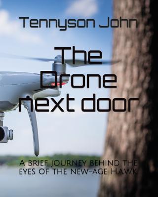 The Drone next door: A brief journey behind the eyes of the new-age H.a.w.k