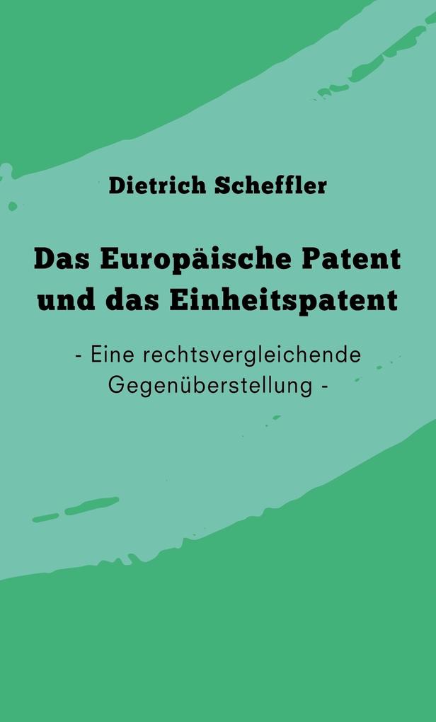 Das Europäische Patent und das Einheitspatent