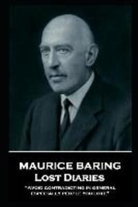 Maurice Baring - Lost Diaries: ‘Avoid contradicting in general especially people you love‘‘