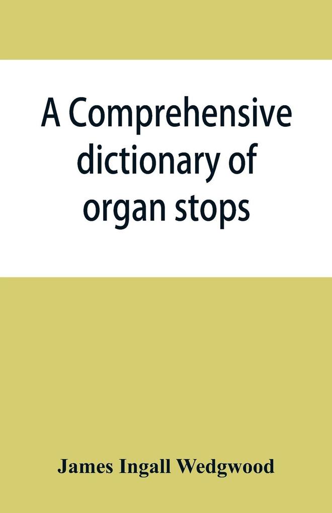 A comprehensive dictionary of organ stops