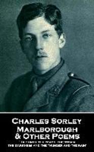 Charles Sorley - Marlborough & Other Poems: But until the peace the storm The Darkness and the thunder and the rain