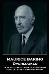 Maurice Baring - Overlooked: ‘If you would know what the Lord God thinks of money you have only to look at those to whom he gives it‘‘