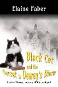 Black Cat and the Secret in Dewey‘s Diary: A tale of history mystery riddles and gold
