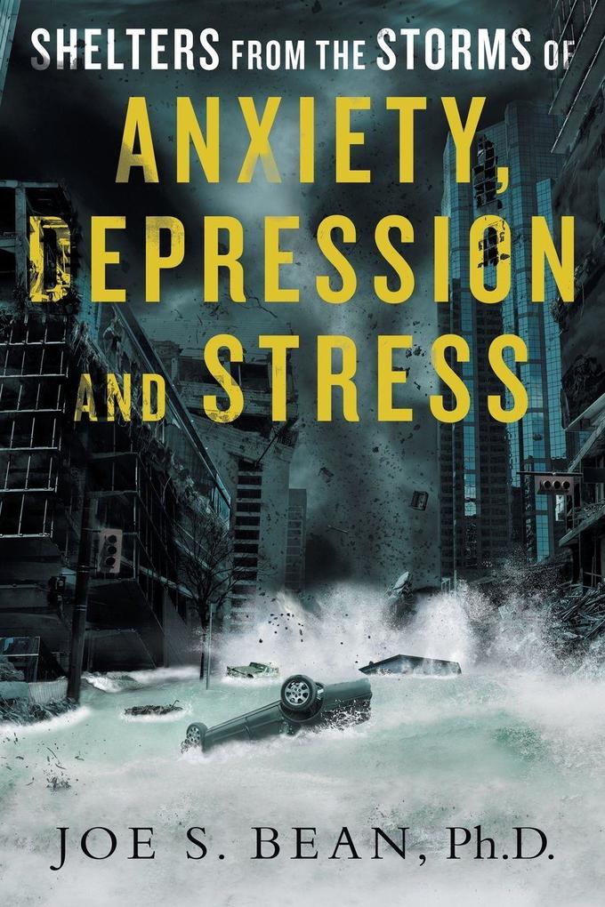 Shelters from the Storms of Anxiety Depression and Stress