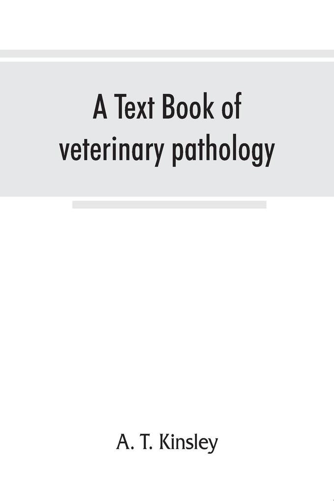 A text book of veterinary pathology for students and practitioners
