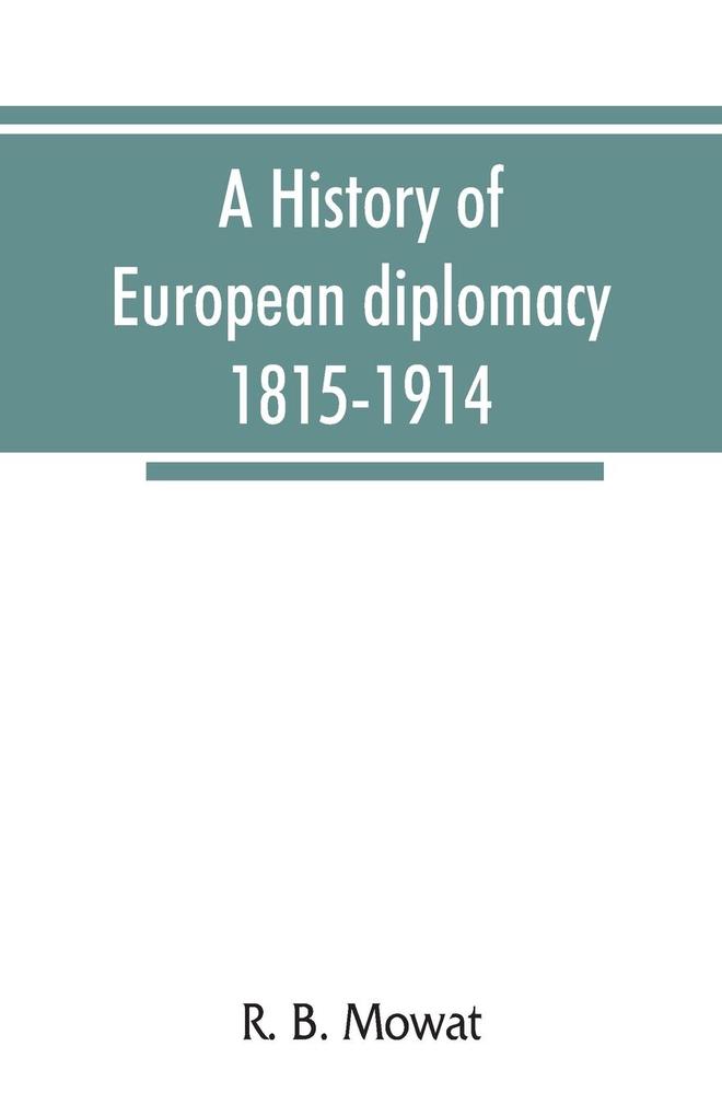 A history of European diplomacy 1815-1914