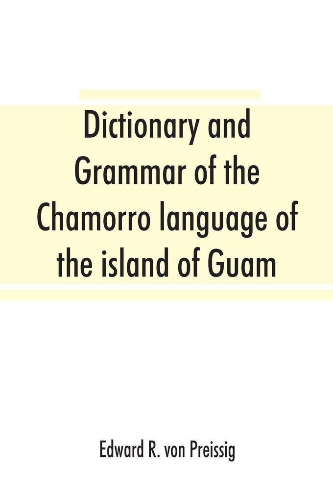 Dictionary and grammar of the Chamorro language of the island of Guam