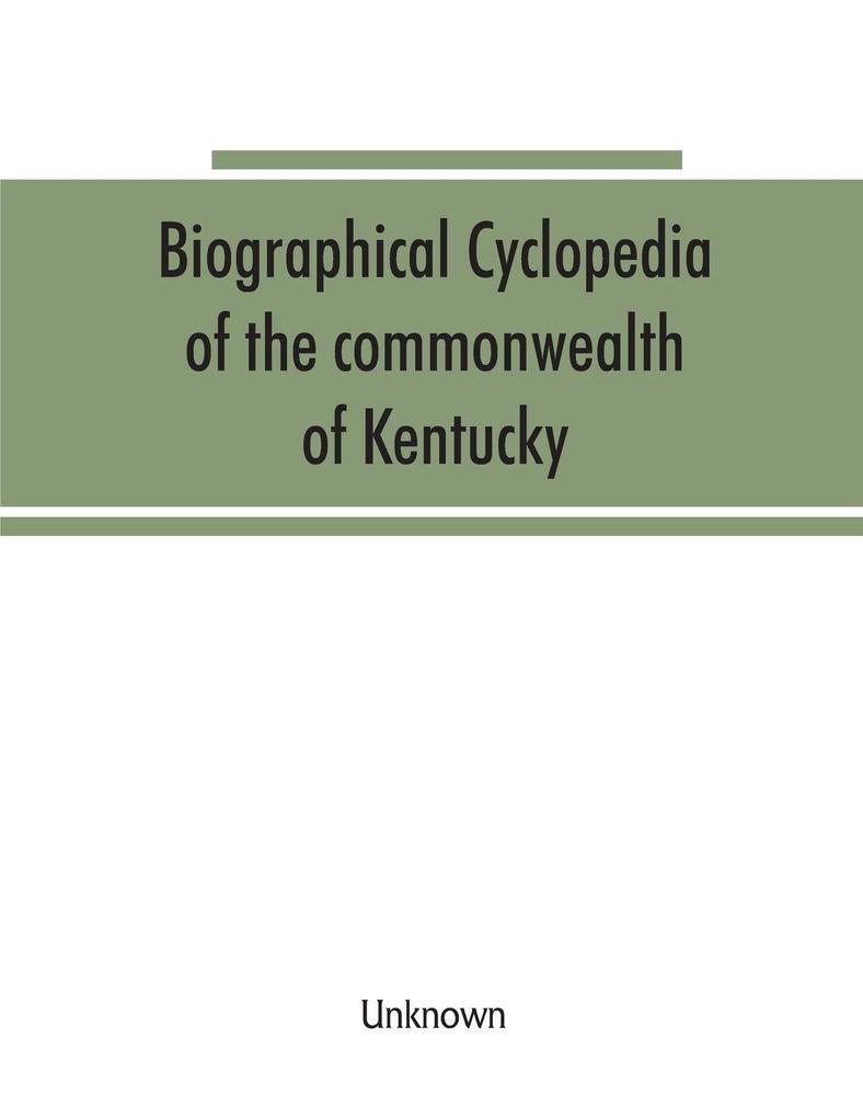 Biographical cyclopedia of the commonwealth of Kentucky