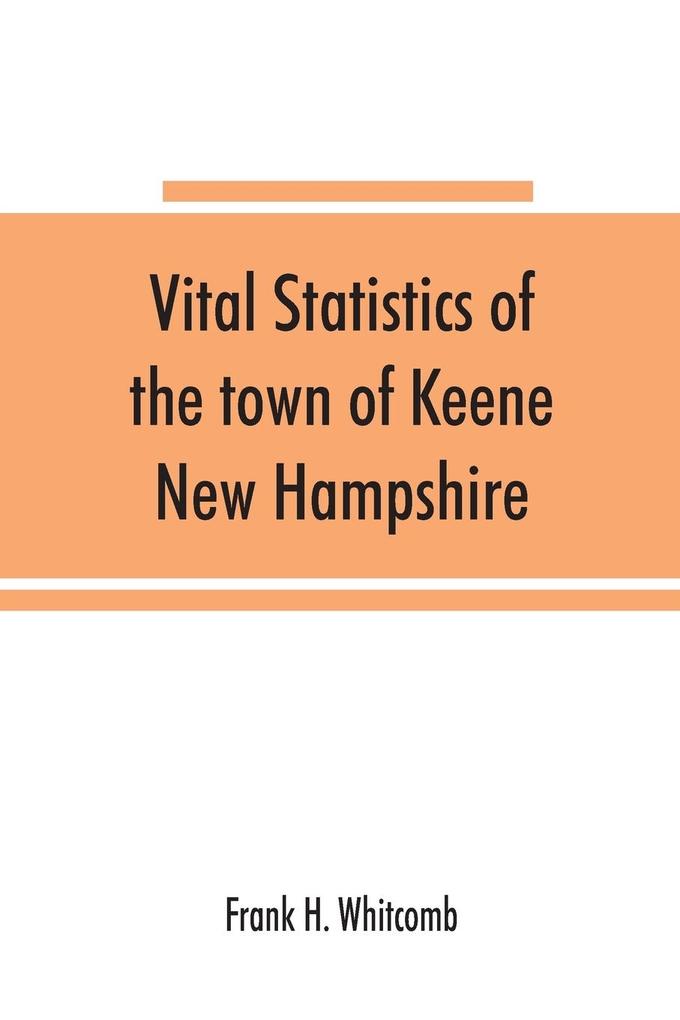 Vital statistics of the town of Keene New Hampshire