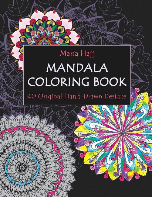 Mandala Coloring Book: 40 Original Hand-Drawn s For Adults: Achieve Stress Relief and Mindfulness