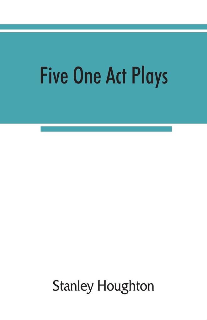 Five one act plays; The dear departed-fancy free the master of the house-phipps the fifth commandment