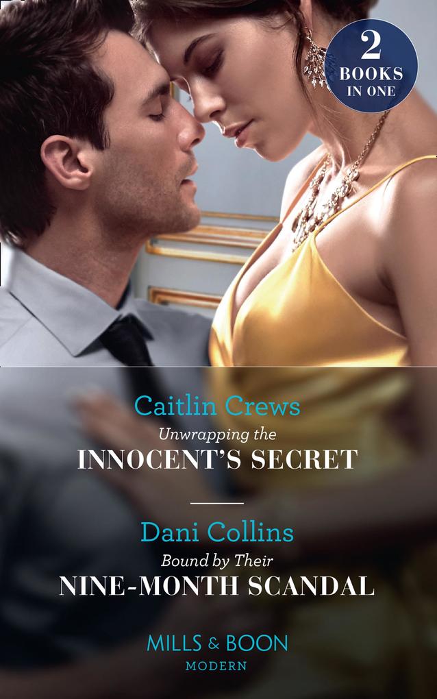 Unwrapping The Innocent‘s Secret / Bound By Their Nine-Month Scandal: Unwrapping the Innocent‘s Secret / Bound by Their Nine-Month Scandal (Mills & Boon Modern)
