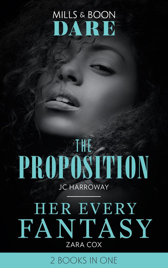 The Proposition / Her Every Fantasy: The Proposition / Her Every Fantasy (Mills & Boon Dare)