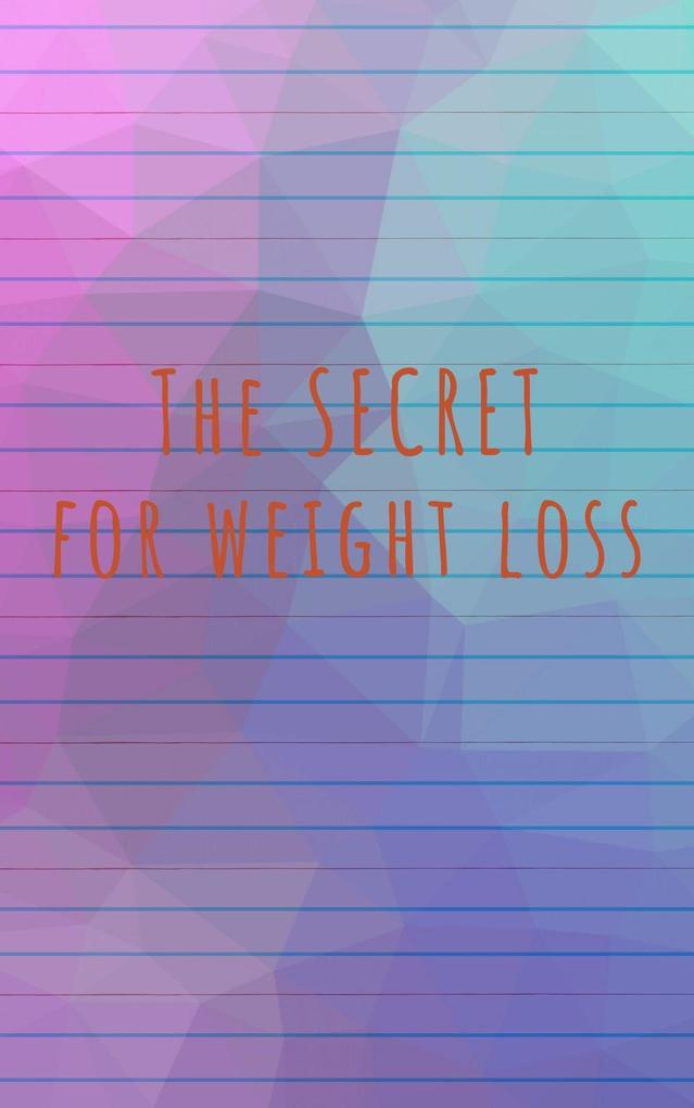 The Secret for Weight Loss