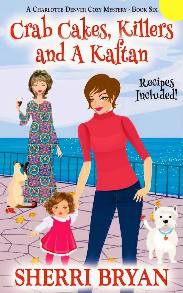 Crab Cakes Killers and a Kaftan (The Charlotte Denver Cozy Mysteries #6)