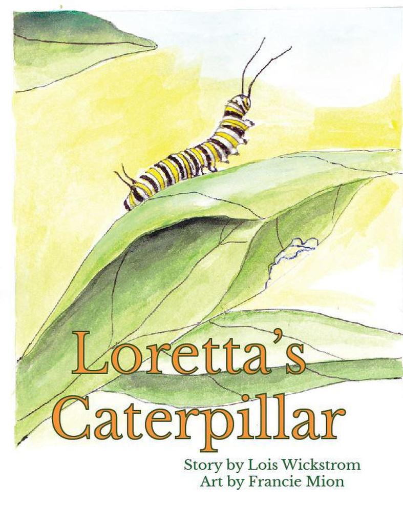 Loretta‘s Caterpillar (Loretta‘s Insects #4)