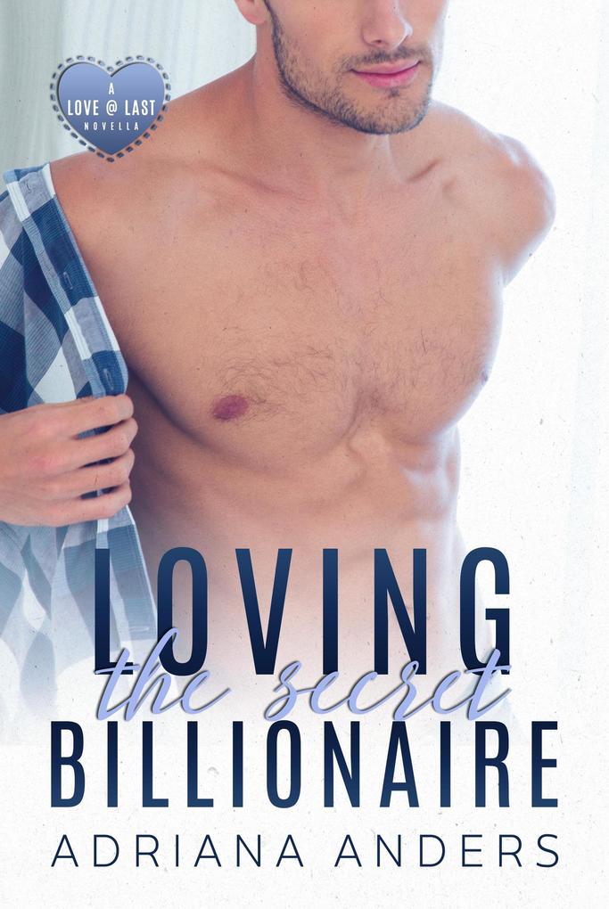 Loving the Secret Billionaire (Love at Last #1)