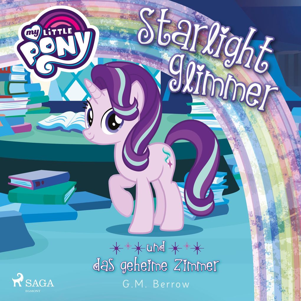 My Little Pony Starlight Glimmer und das geheime Zimmer (Ungekürzt)
