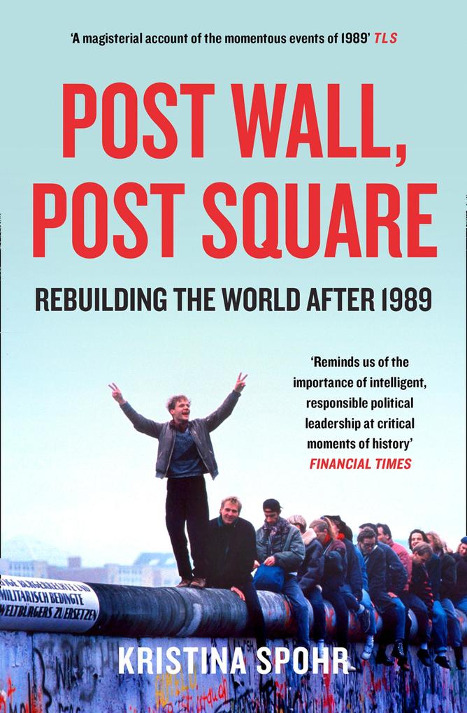 Post Wall Post Square: Rebuilding the World after 1989