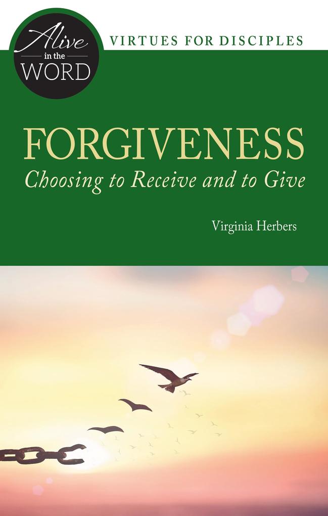 Forgiveness Choosing to Receive and to Give
