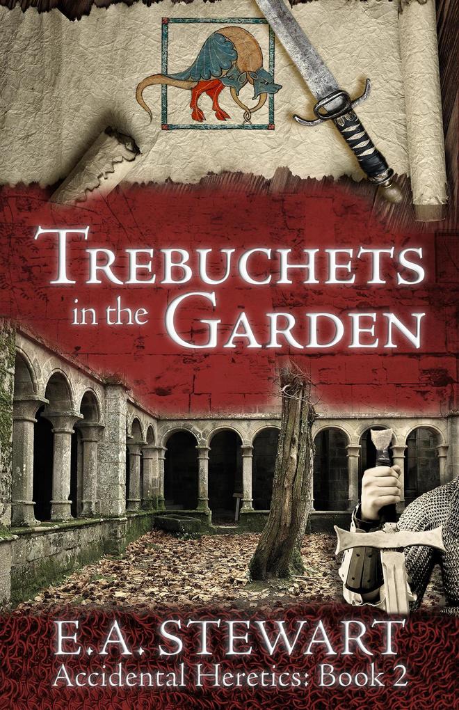 Trebuchets in the Garden (Accidental Heretics #2)