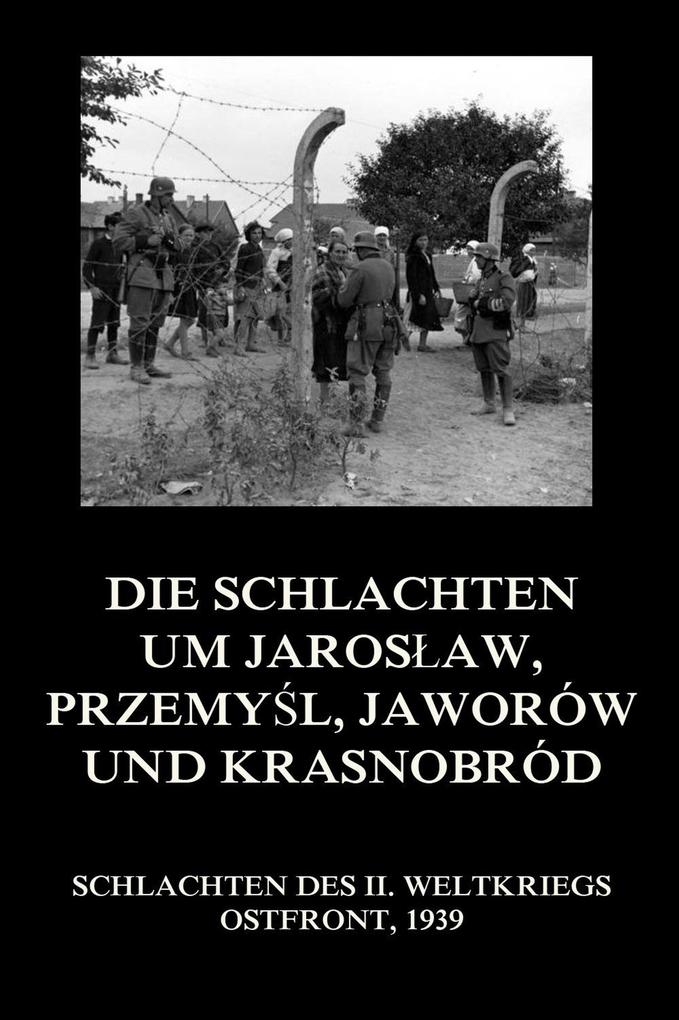 Die Schlachten um Jaroslaw Przemysl Jaworów und Krasnobród