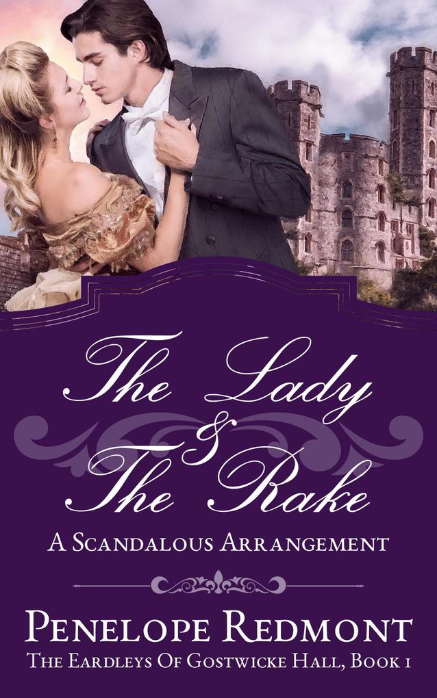The Lady And The Rake: A Scandalous Arrangement (The Eardleys Of Gostwicke Hall #1)