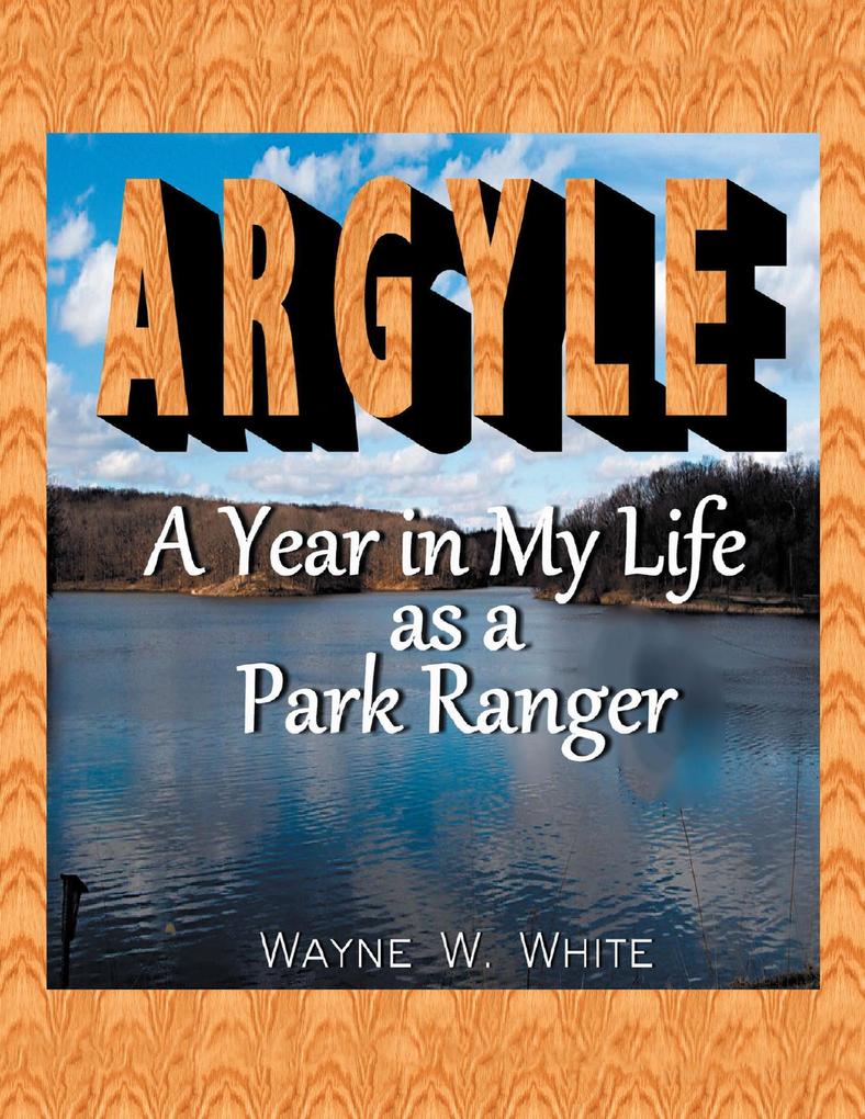 Argyle: A Year In My Life As a Park Ranger