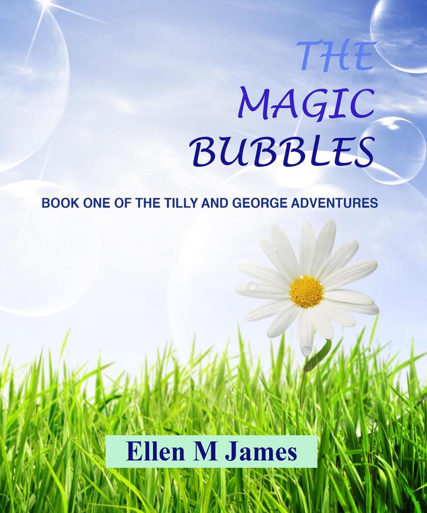 The Magic Bubbles (The Tilly and George Adventures #1)