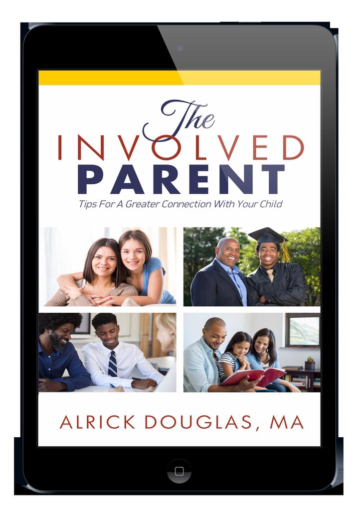 The Involved Parent: Tips for A Greater Connection With Your Child