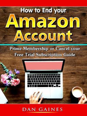 How to End your Amazon Account Prime Membership or Cancel your Free Trial Subscription Guide