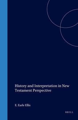 History and Interpretation in New Testament Perspective - E. Earle Ellis
