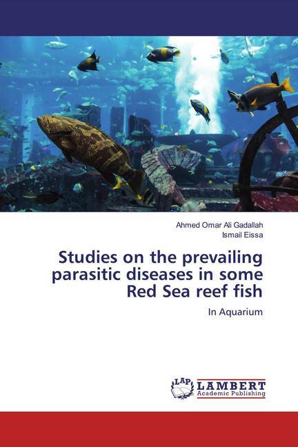 Studies on the prevailing parasitic diseases in some Red Sea reef fish
