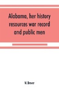 Alabama her history resources war record and public men