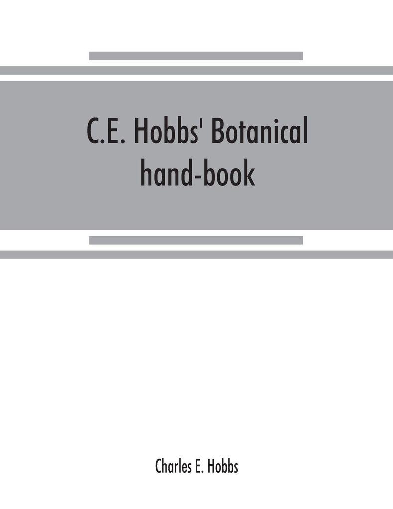 C.E. Hobbs' Botanical hand-book
