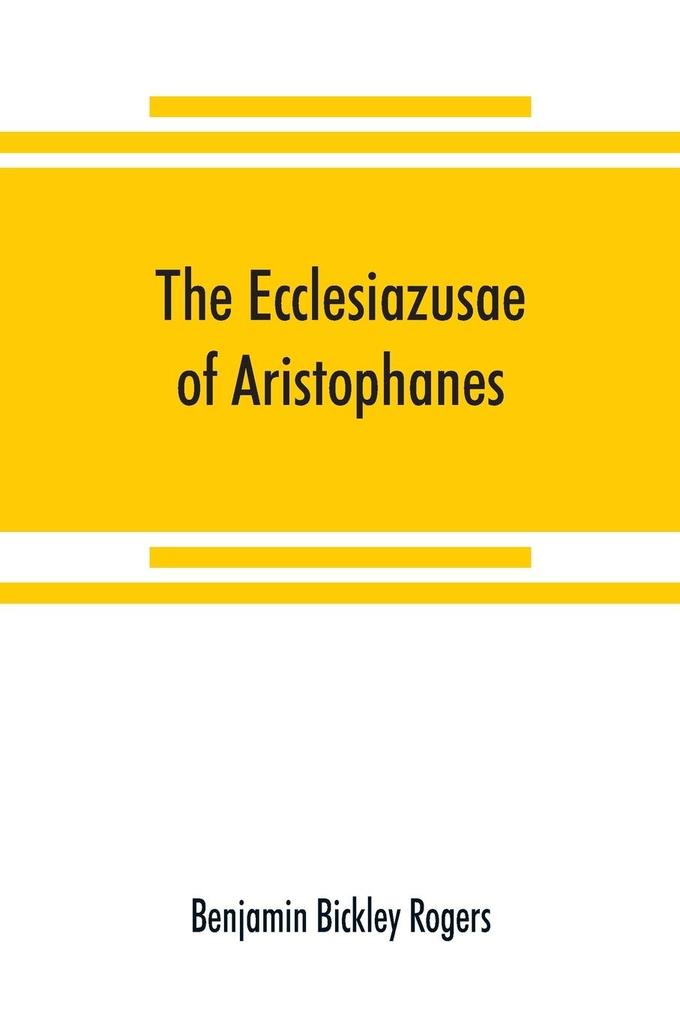 The Ecclesiazusae of Aristophanes