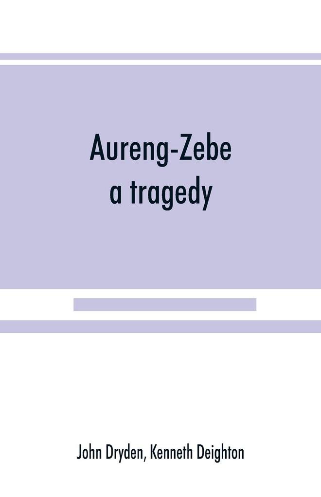 Aureng-Zebe a tragedy; and Book II of The chace a poem by William Somervile