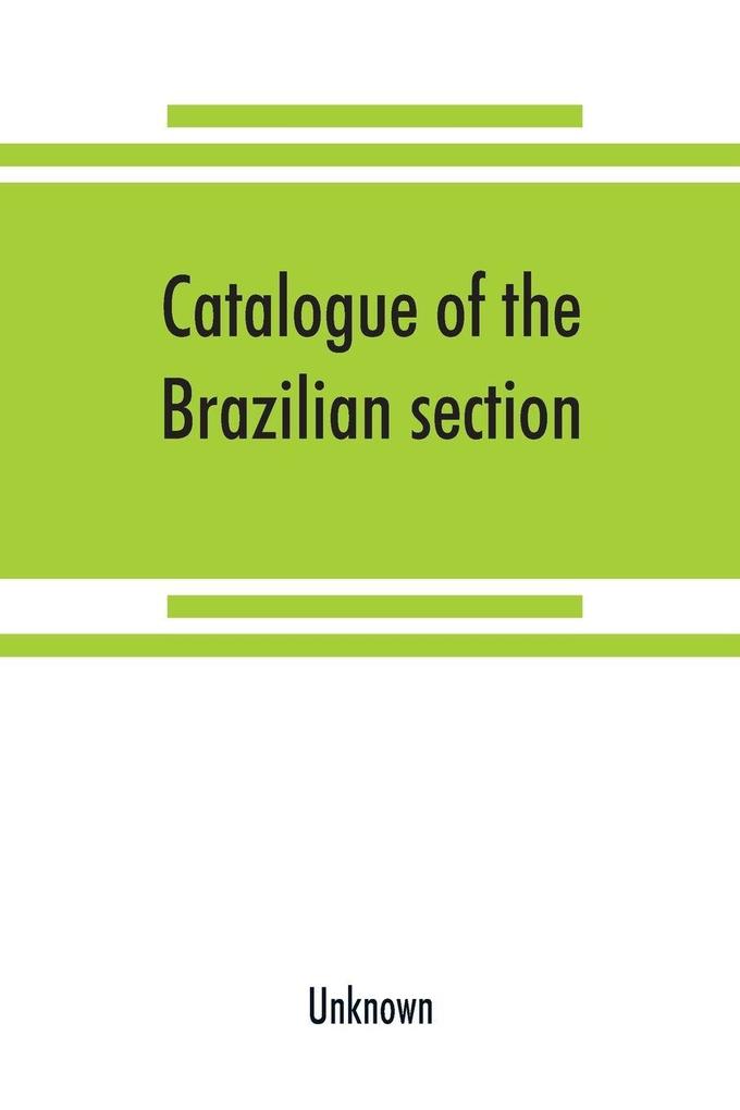 Catalogue of the Brazilian section. Philadelphia International Exhibition 1876