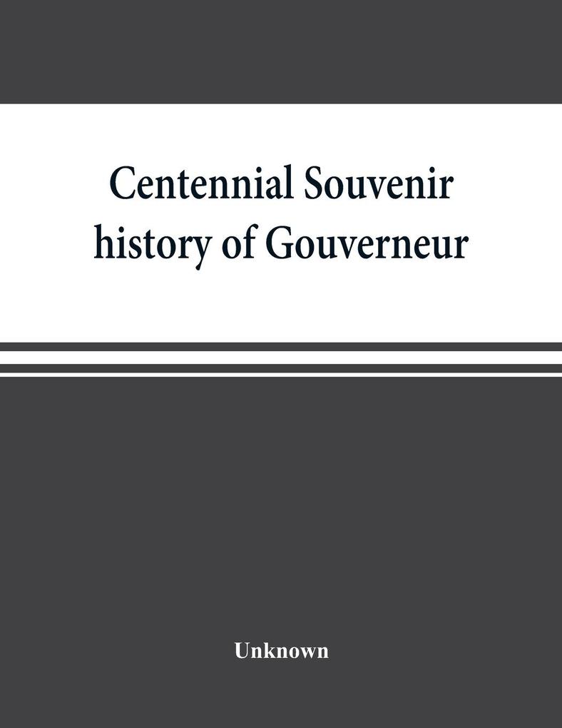 Centennial souvenir history of Gouverneur Rossie Fowler Hammond Edwards DeKalb commemorating 'Old Home Week' August 24-30 1905